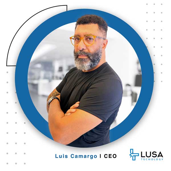 Luis Camargo - CEO - Lusa Technology