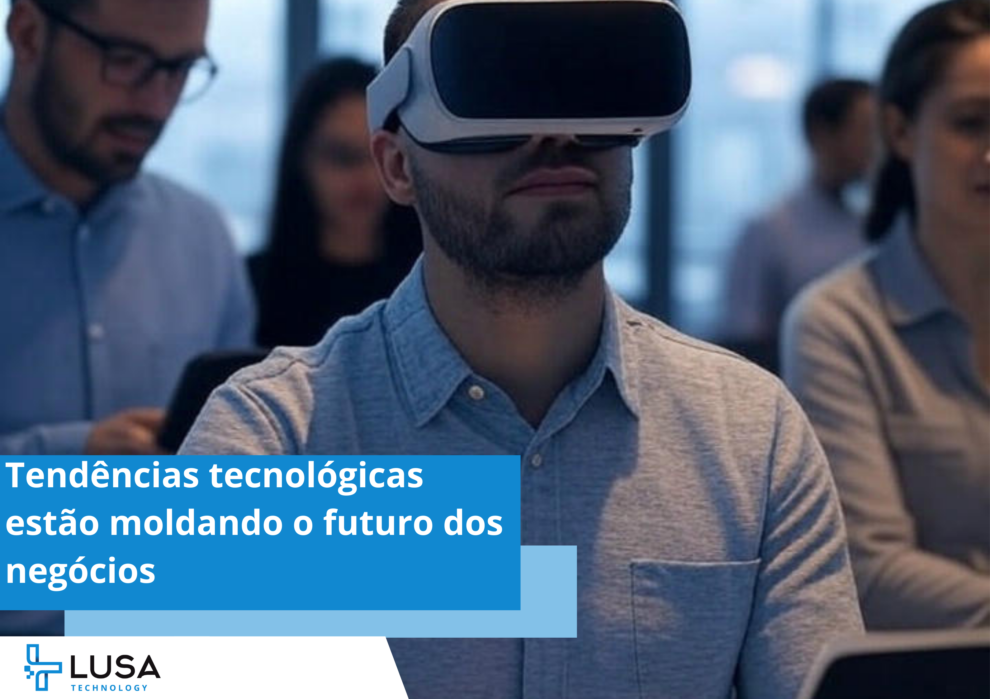 Tendências tecnológicas estão moldando o futuro dos negócios