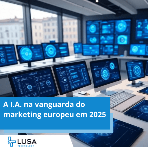 A I.A. na vanguarda do marketing europeu em 2025